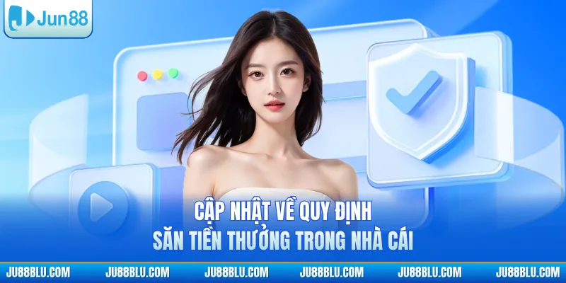 Cập nhật về quy định săn tiền thưởng trong nhà cái
