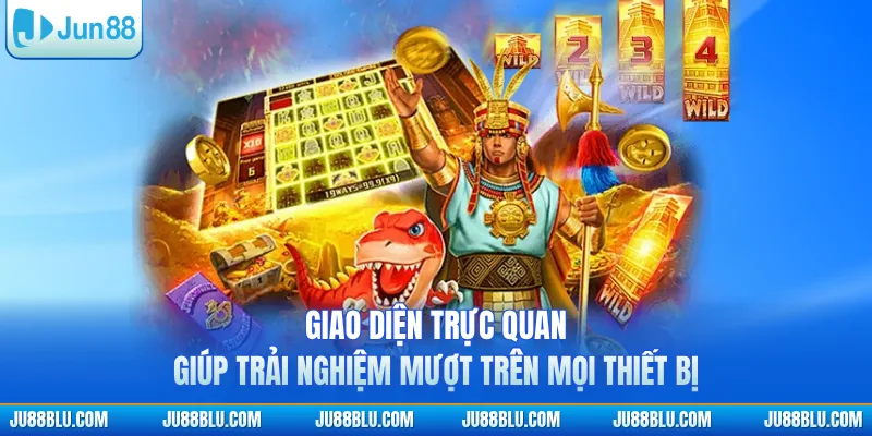 Giao diện trực quan giúp trải nghiệm mượt trên mọi thiết bị