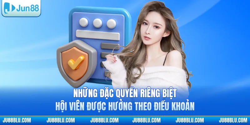 Những đặc quyền riêng biệt hội viên được hưởng theo điều khoản