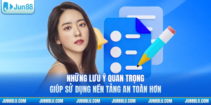 Những lưu ý quan trọng giúp sử dụng nền tảng an toàn hơn