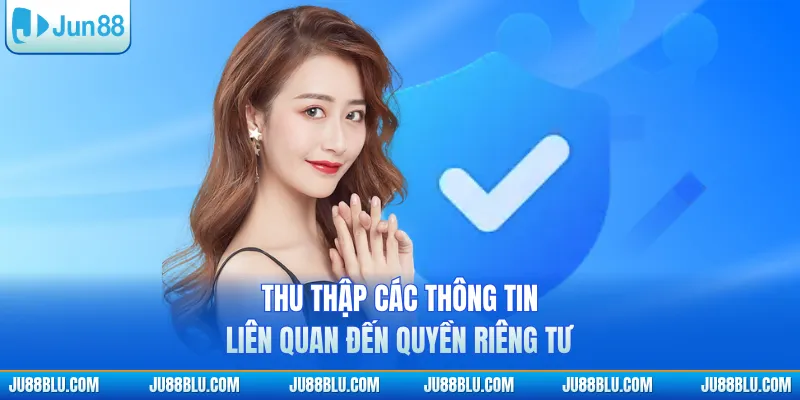 Thu thập các thông tin liên quan đến quyền riêng tư