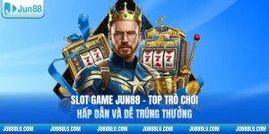 Slot Game JUN88 - Top Trò Chơi Hấp Dẫn Và Dễ Trúng Thưởng